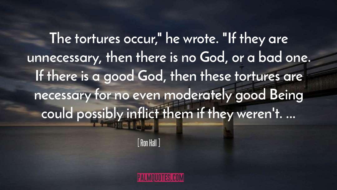 Tortures quotes by Ron Hall