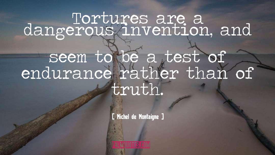 Tortures quotes by Michel De Montaigne