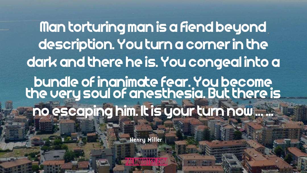 Torturing quotes by Henry Miller