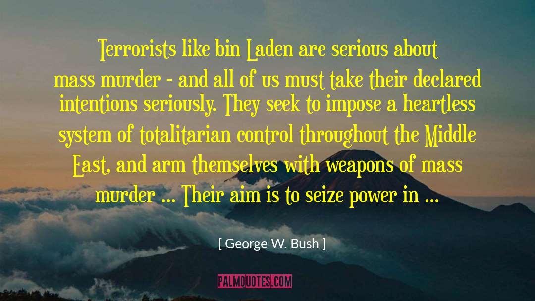 Totalitarian Control quotes by George W. Bush
