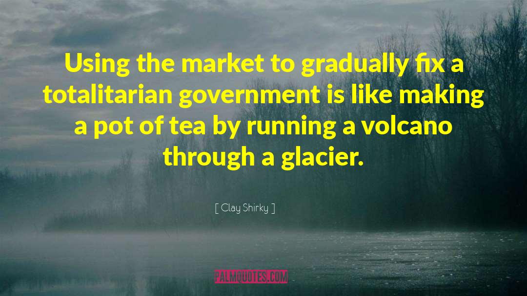 Totalitarian Government quotes by Clay Shirky