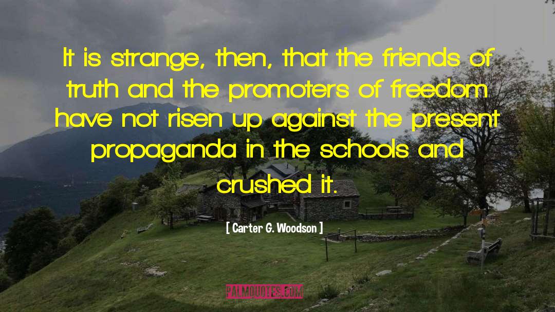 Totalitarian Propaganda quotes by Carter G. Woodson