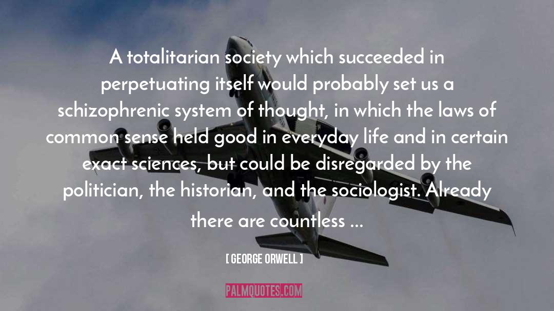 Totalitarian System Mechanisms quotes by George Orwell