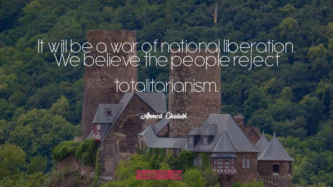 Totalitarianism quotes by Ahmed Chalabi