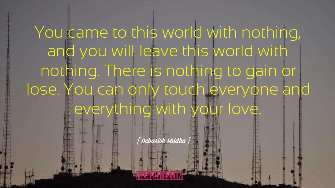 Touch Everyone With Your Love quotes by Debasish Mridha