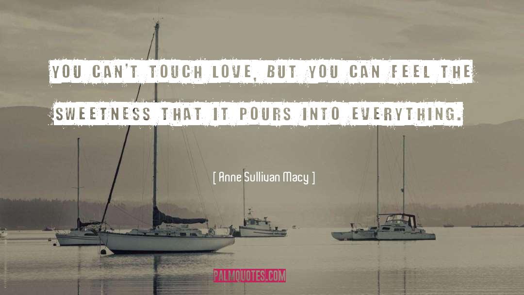 Touch Love quotes by Anne Sullivan Macy