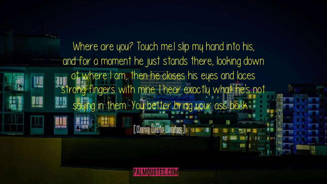 Touch Me quotes by Karen Marie Moning