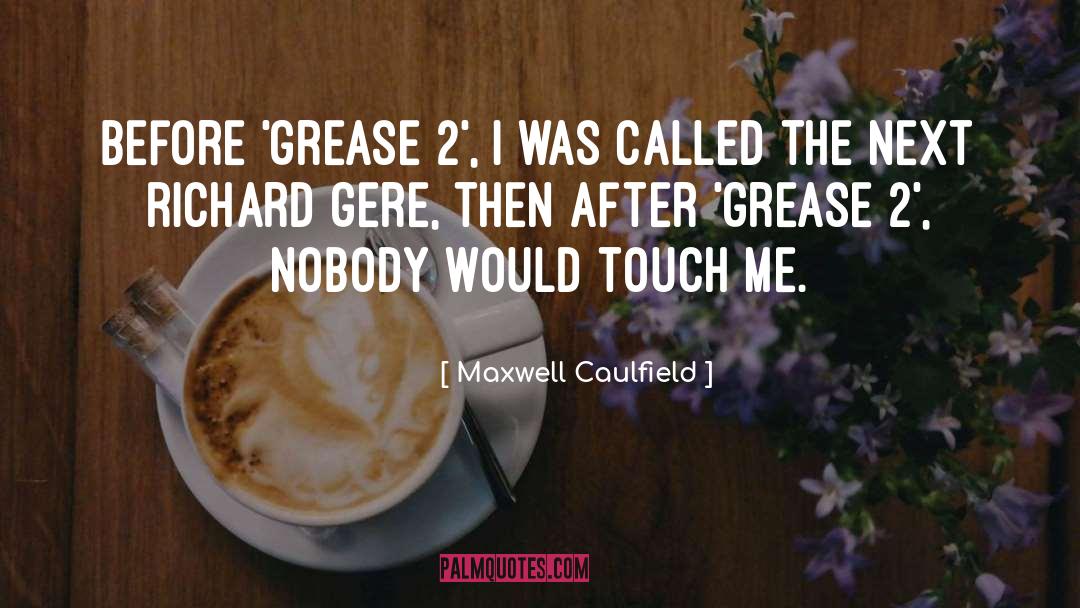 Touch Me quotes by Maxwell Caulfield