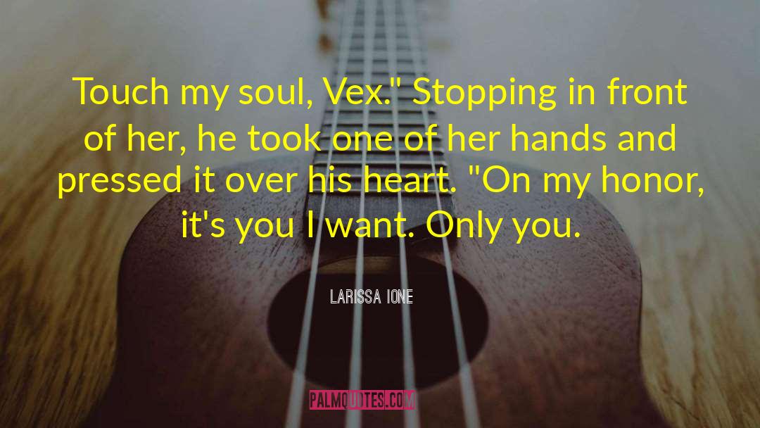 Touch My Soul quotes by Larissa Ione