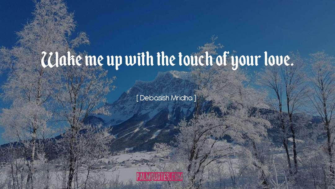 Touch Of Your Love quotes by Debasish Mridha