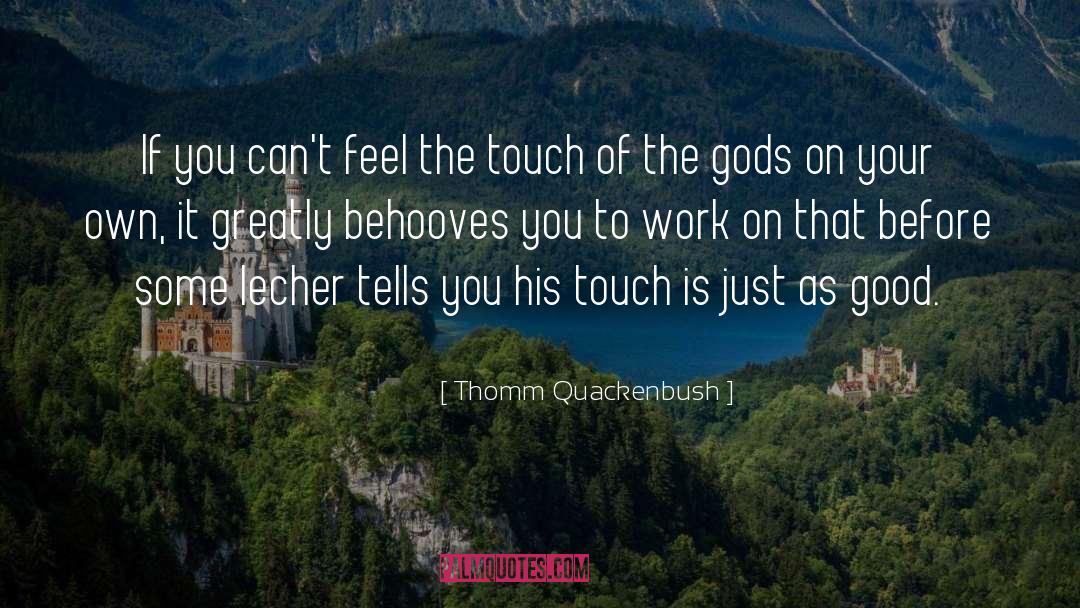 Touch quotes by Thomm Quackenbush