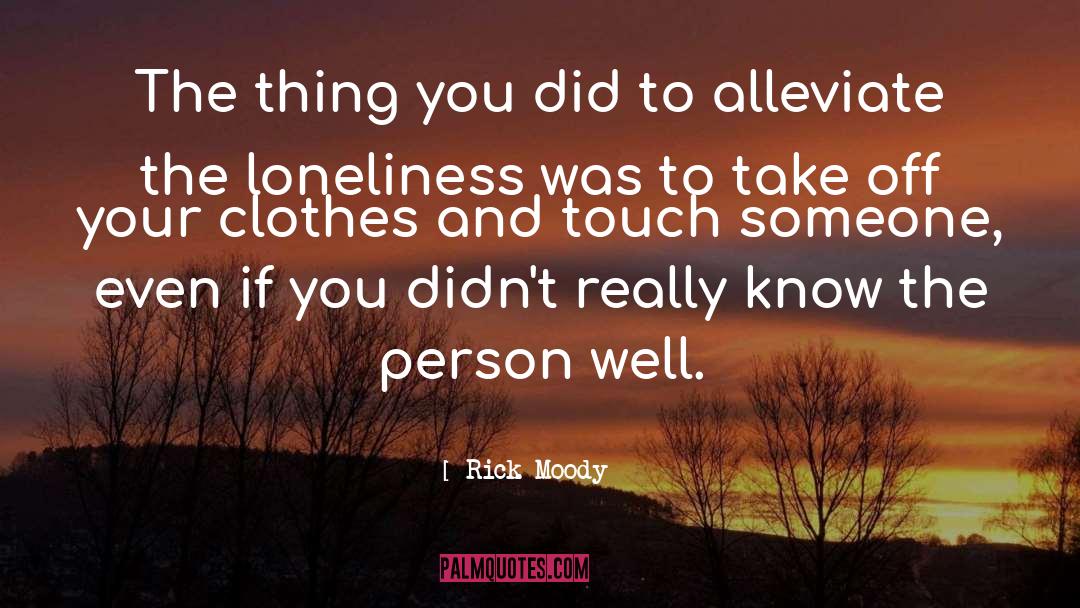 Touch Someone quotes by Rick Moody