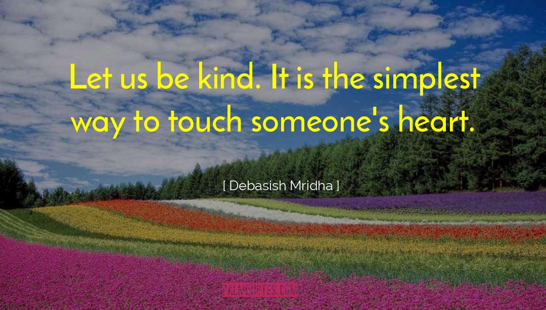 Touch Someone S Heart quotes by Debasish Mridha