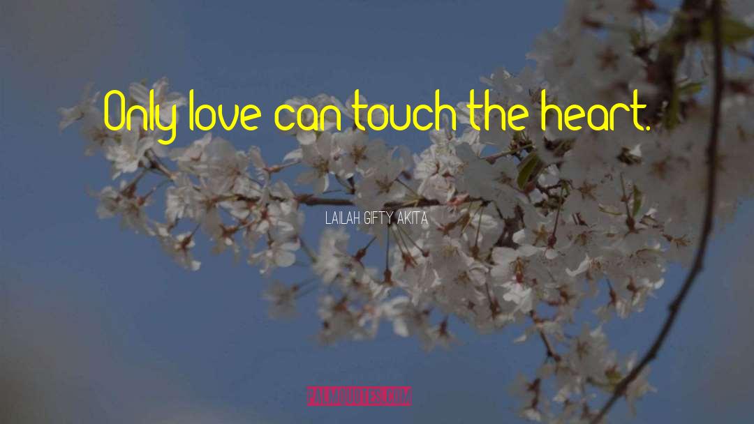 Touch The Heart quotes by Lailah Gifty Akita