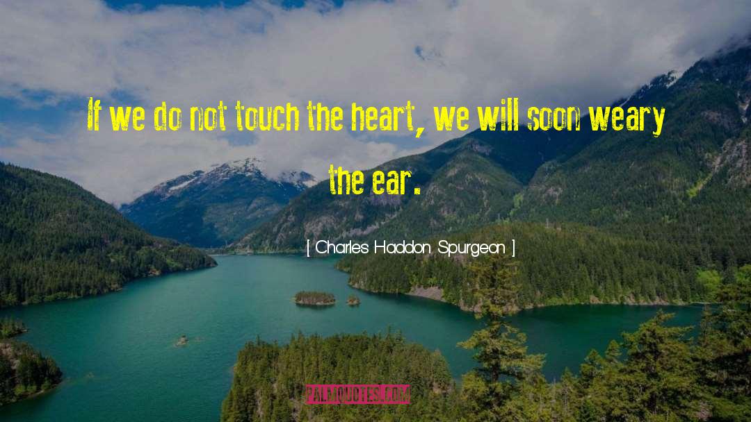 Touch The Heart quotes by Charles Haddon Spurgeon