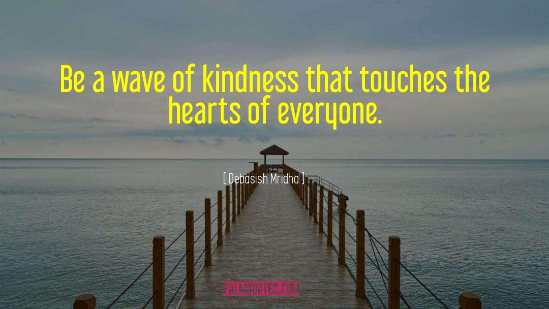 Touch The Hearts Of Everyone quotes by Debasish Mridha