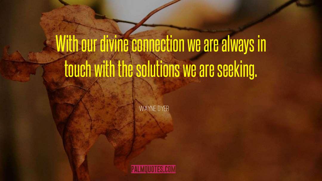 Touch With Our Fingers quotes by Wayne Dyer