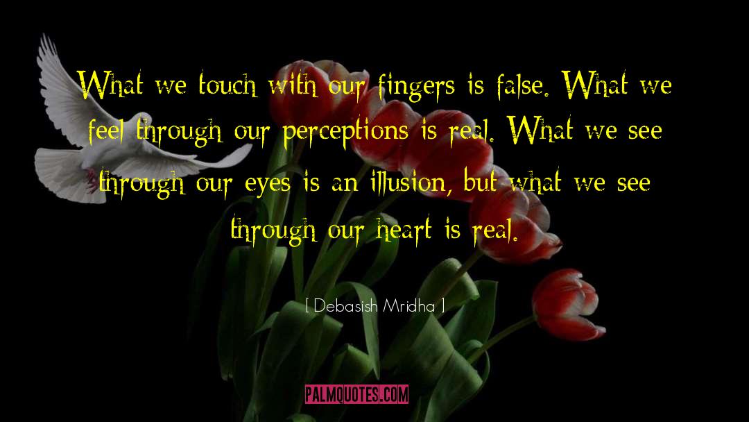 Touch With Our Fingers quotes by Debasish Mridha