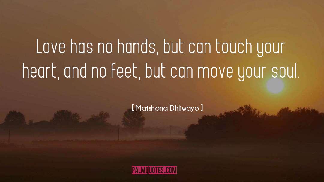 Touch Your Heart quotes by Matshona Dhliwayo