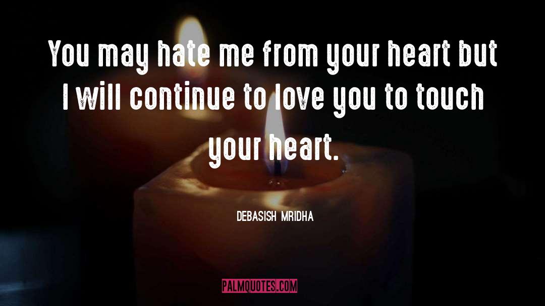 Touch Your Heart quotes by Debasish Mridha