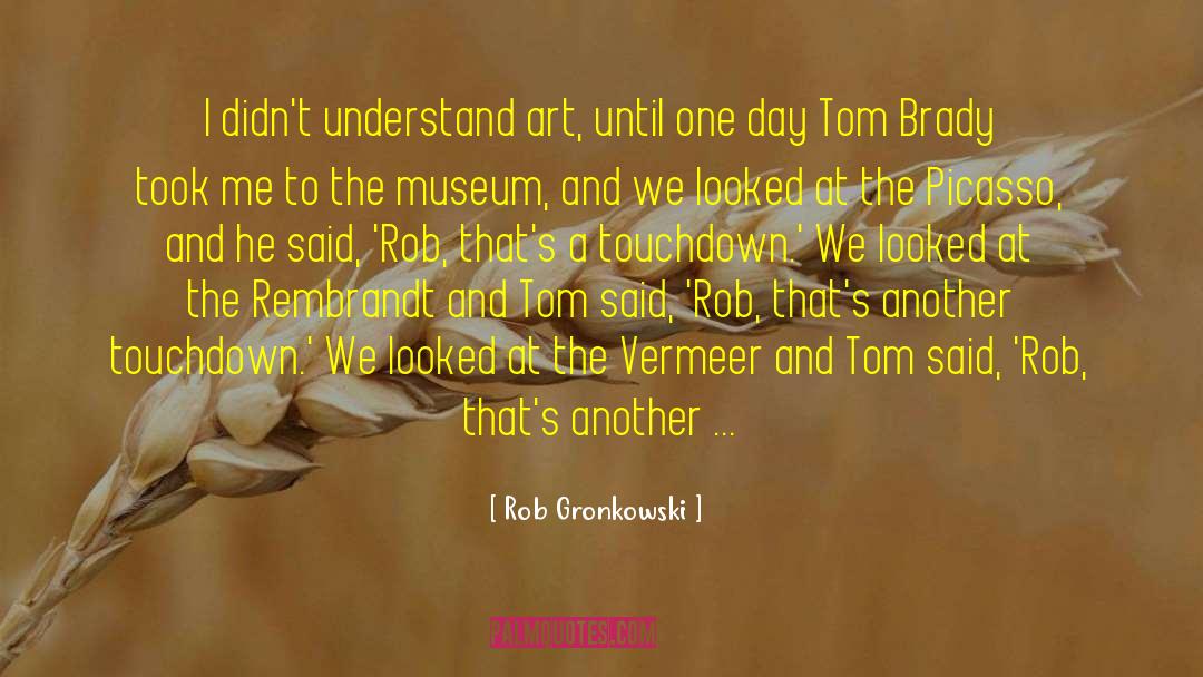 Touchdown quotes by Rob Gronkowski