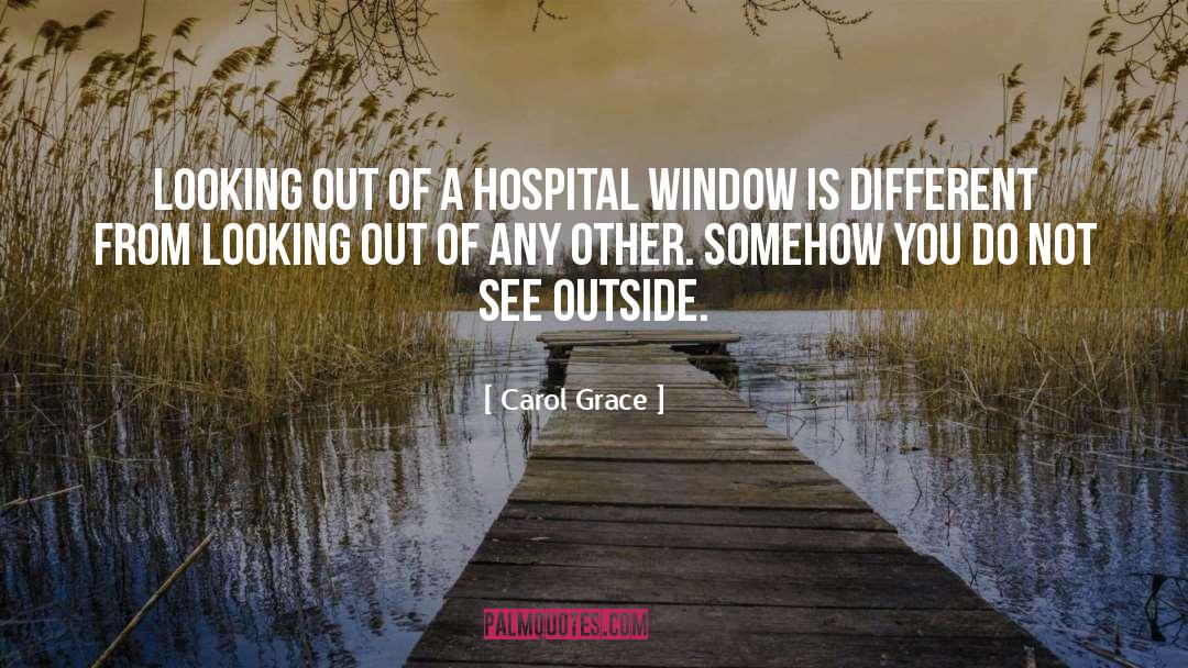 Touchee Hospital quotes by Carol Grace