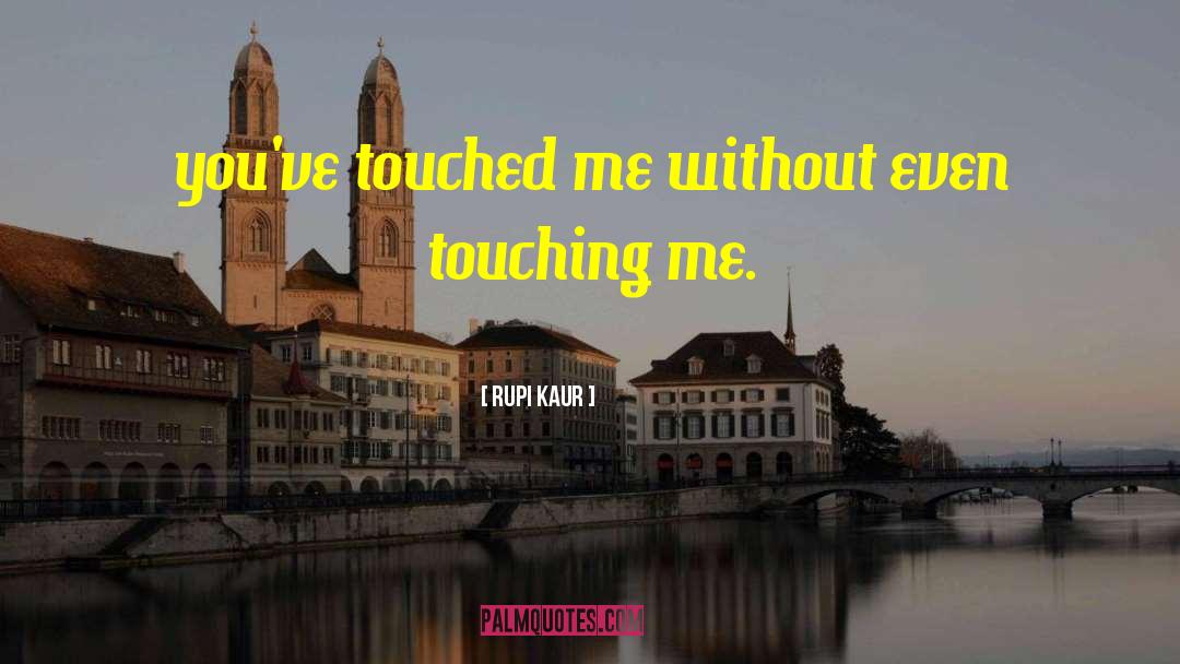 Touching Lives quotes by Rupi Kaur