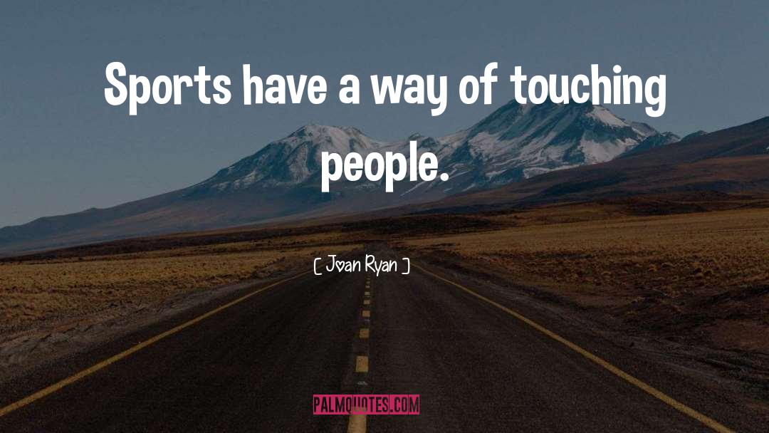 Touching People quotes by Joan Ryan