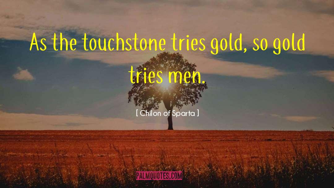 Touchstone quotes by Chilon Of Sparta