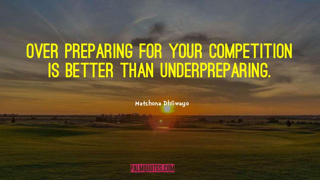 Tough Competition quotes by Matshona Dhliwayo