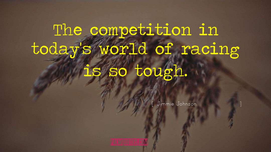 Tough Competition quotes by Jimmie Johnson