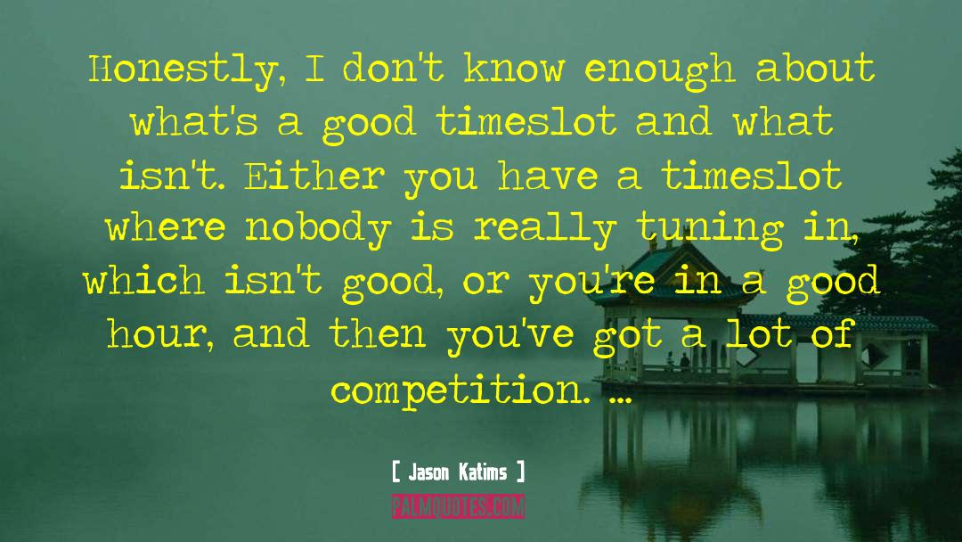 Tough Competition quotes by Jason Katims