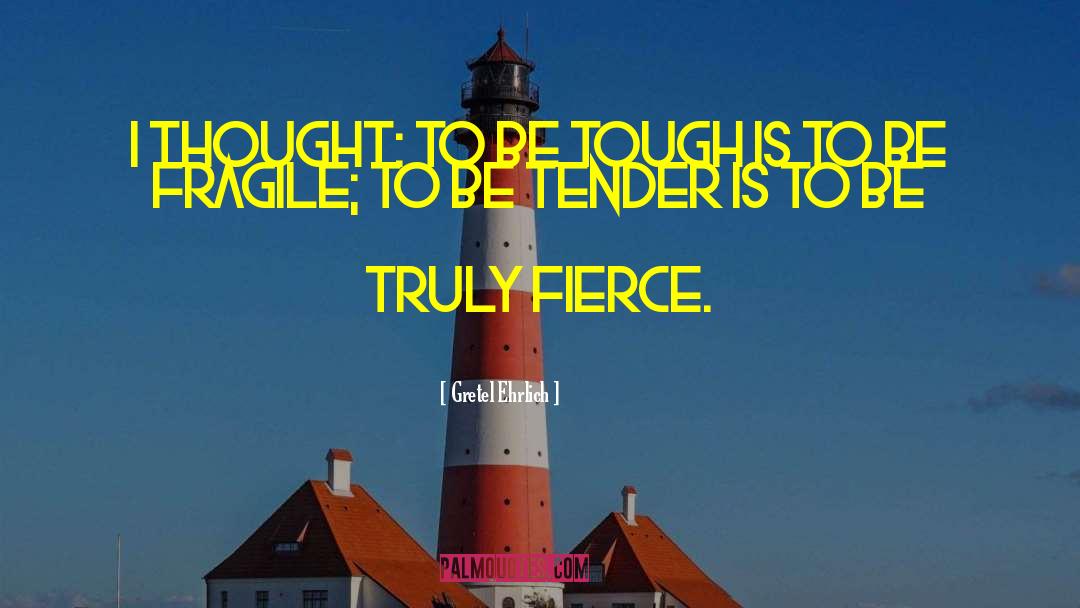 Tough Fox quotes by Gretel Ehrlich