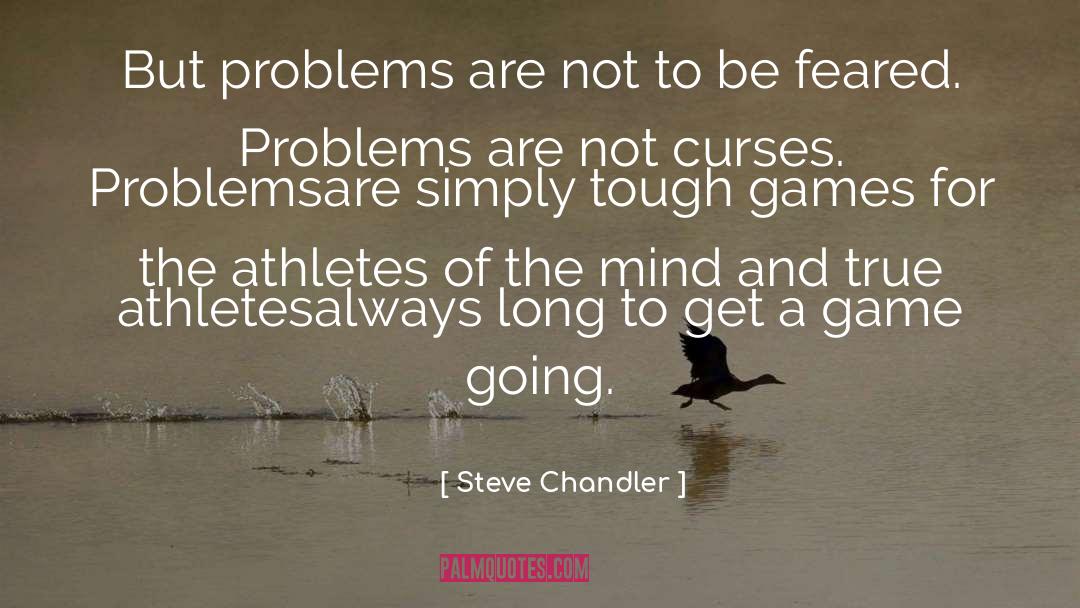 Tough Games quotes by Steve Chandler