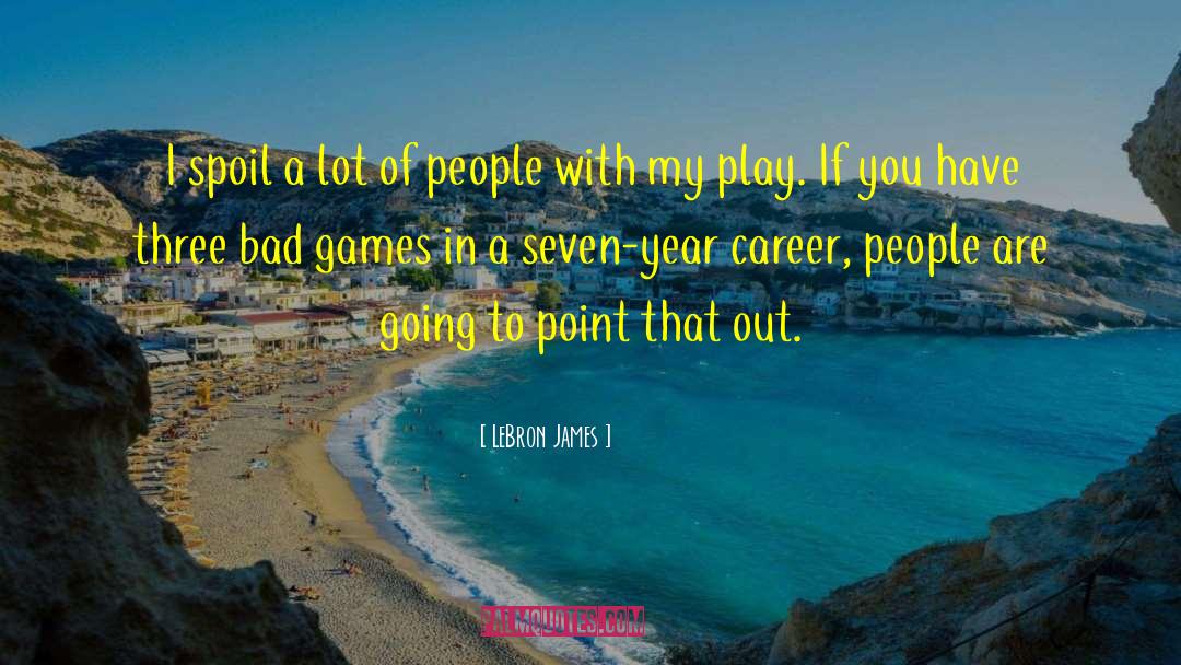 Tough Games quotes by LeBron James