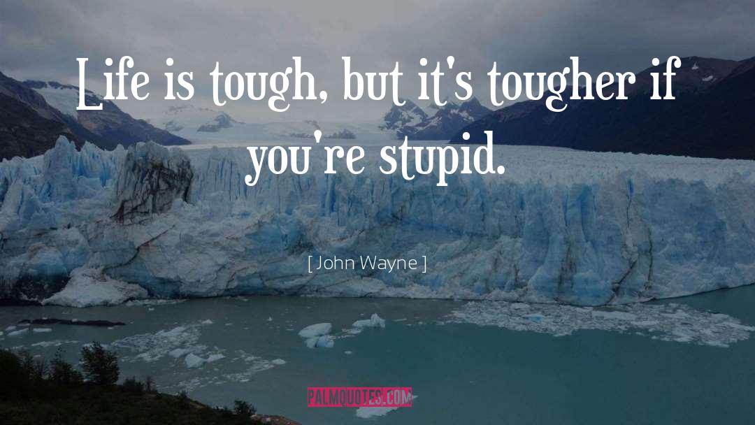 Tough Guys quotes by John Wayne