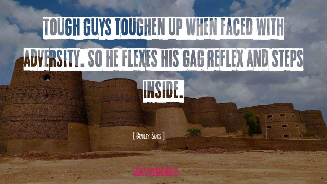 Tough Guys quotes by Bradley Sands
