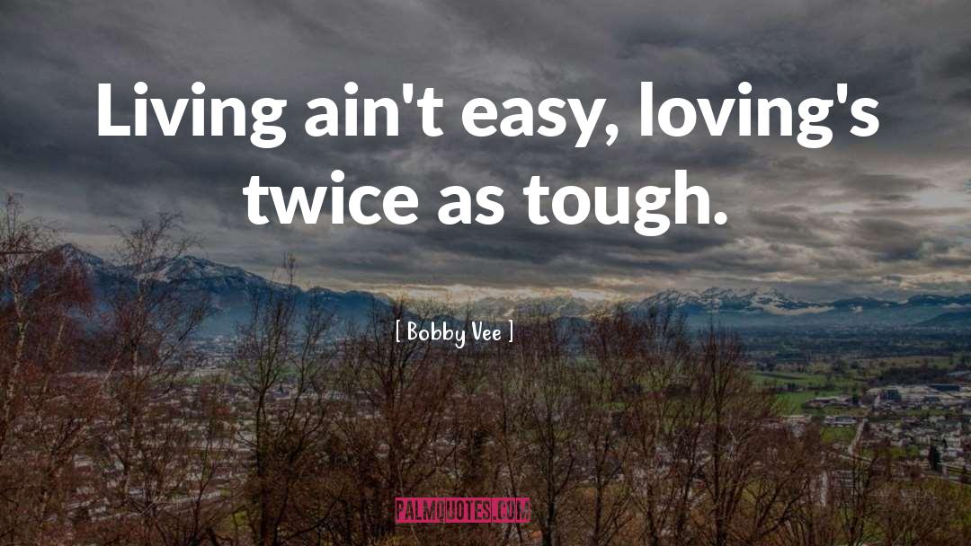 Tough Guys quotes by Bobby Vee