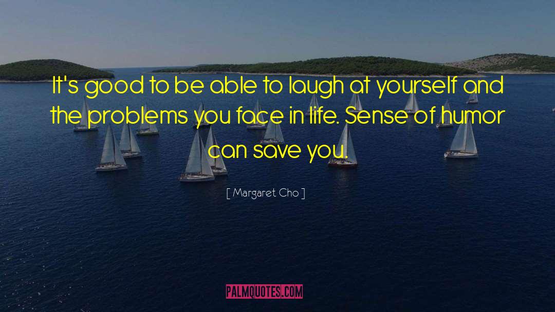 Tough Life quotes by Margaret Cho