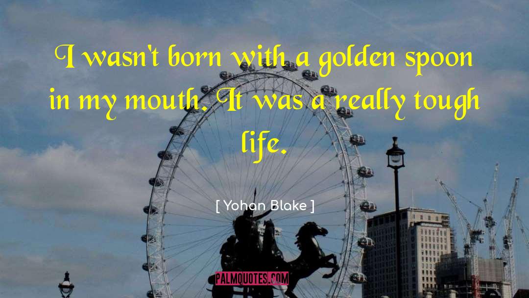 Tough Life quotes by Yohan Blake