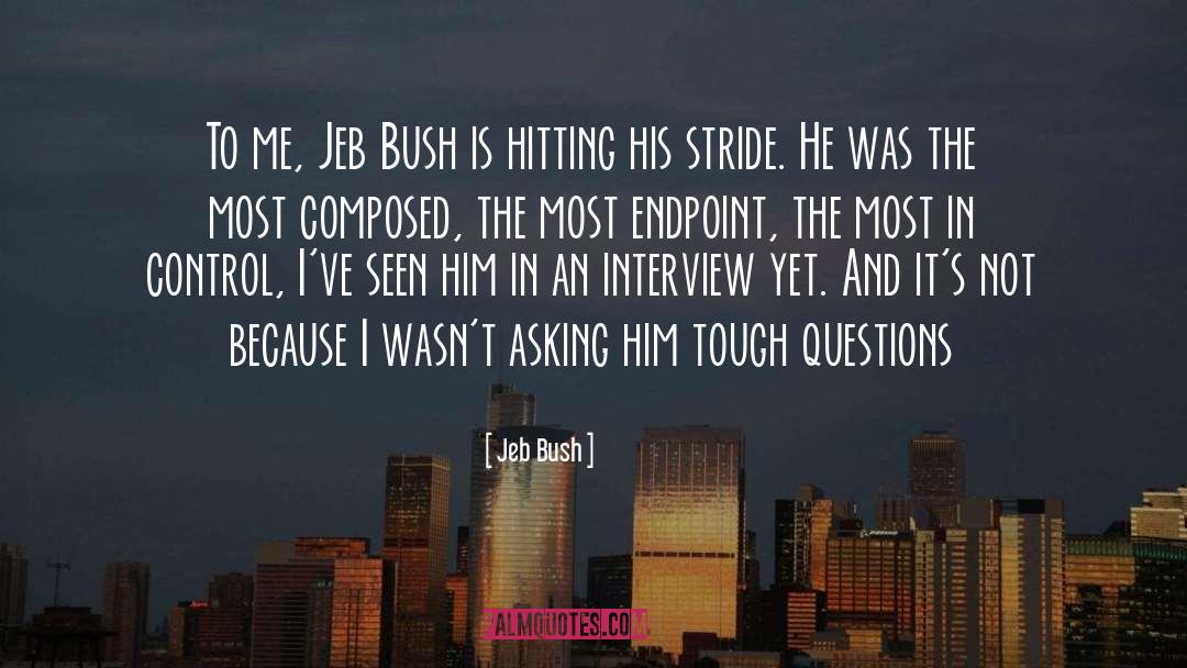 Tough Questions quotes by Jeb Bush