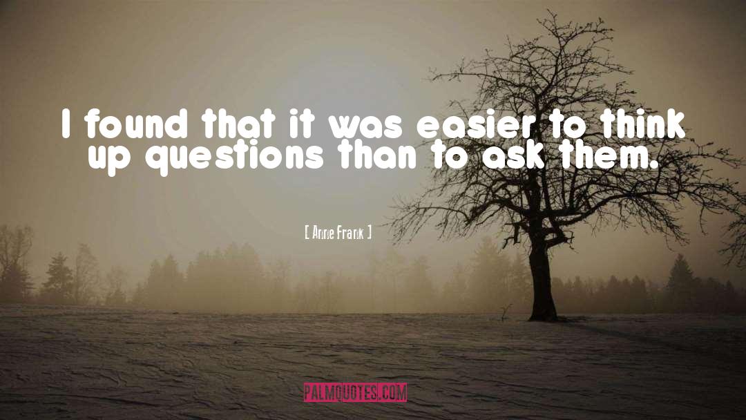 Tough Questions quotes by Anne Frank