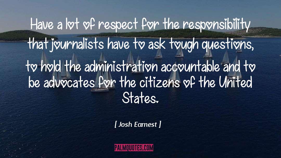 Tough Questions quotes by Josh Earnest