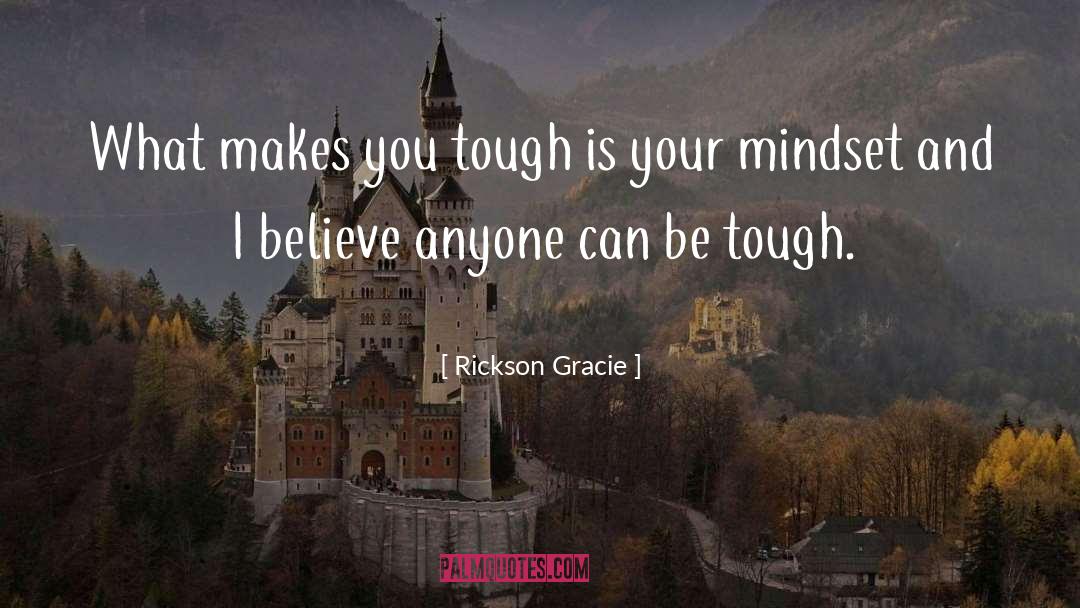 Tough Sayings quotes by Rickson Gracie