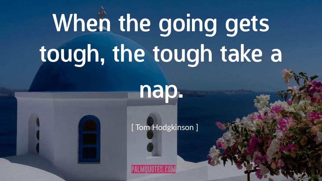 Tough Sayings quotes by Tom Hodgkinson