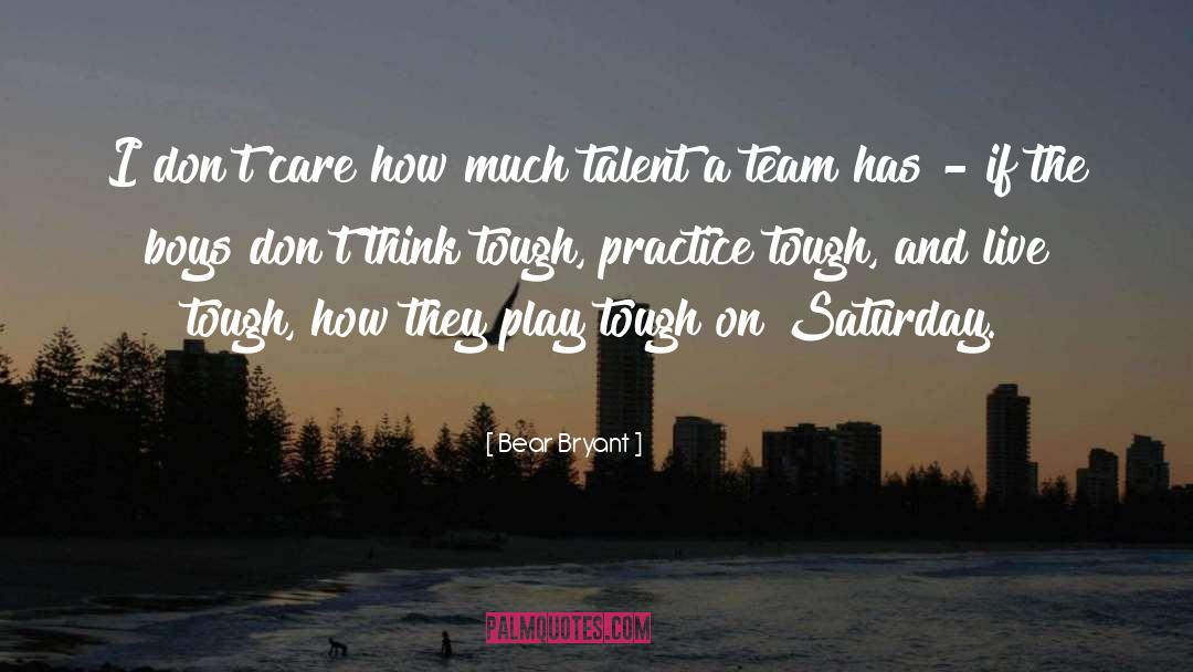 Tough Sayings quotes by Bear Bryant