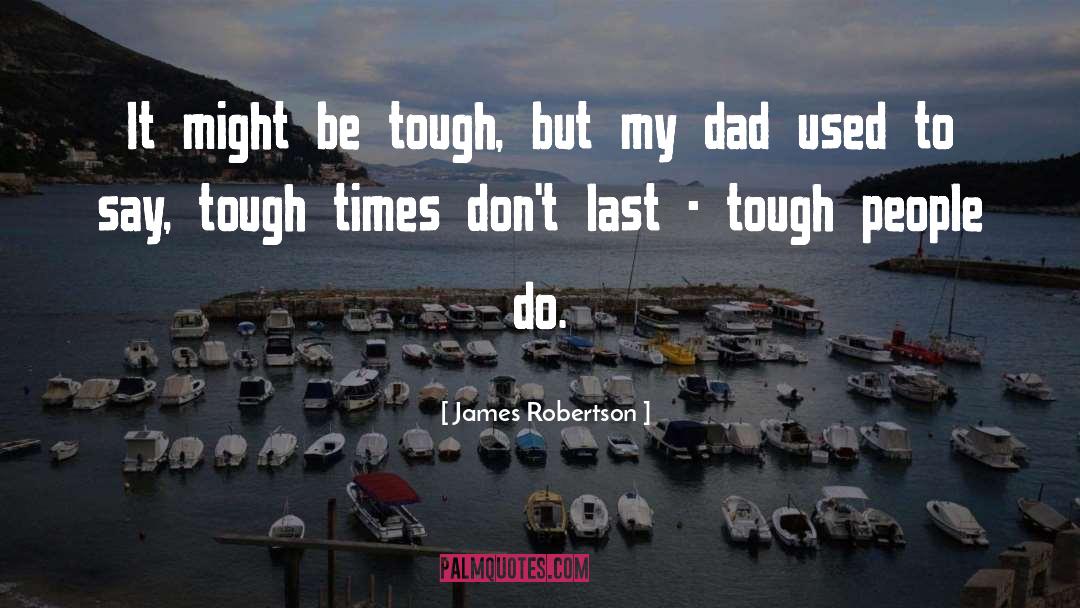 Tough Sayings quotes by James Robertson