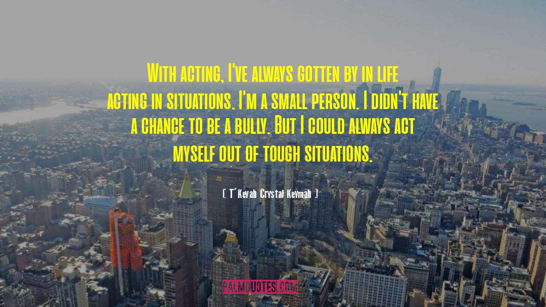 Tough Situations quotes by T'Keyah Crystal Keymah