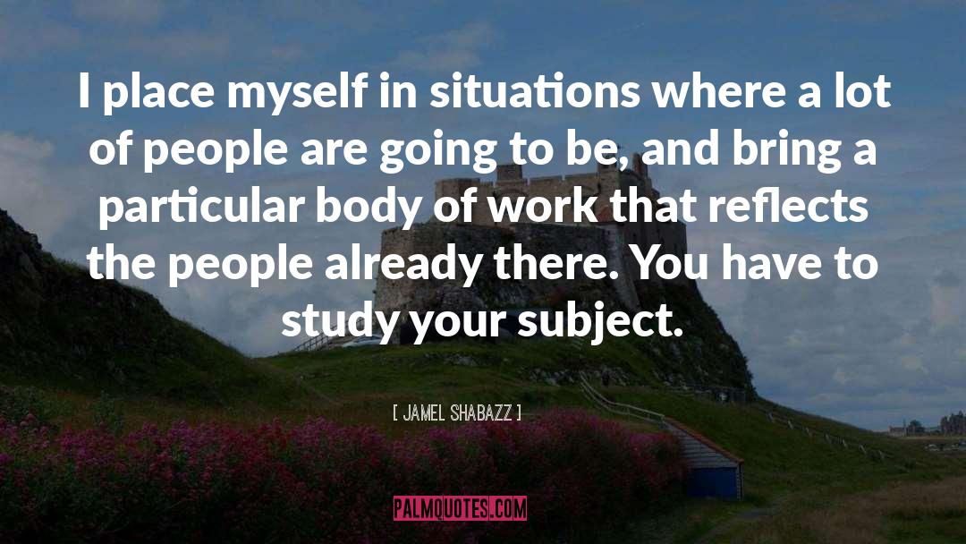 Tough Situations quotes by Jamel Shabazz