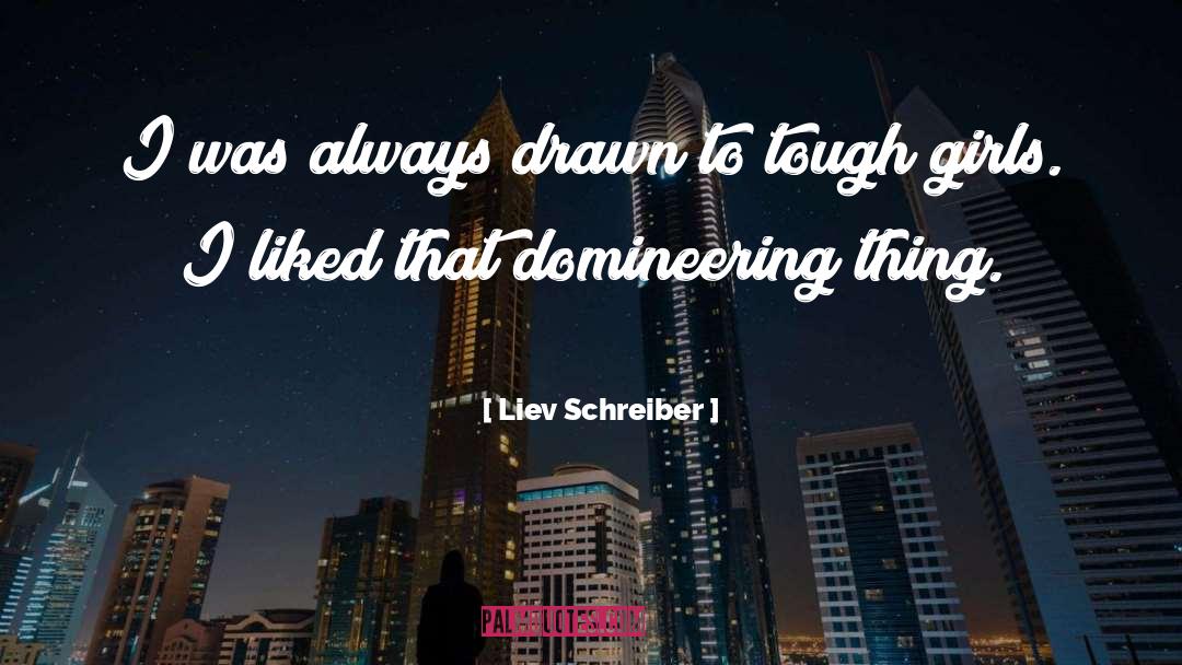 Tough Situations quotes by Liev Schreiber